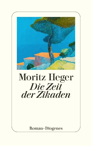 Moritz Heger Die Zeit der Zikaden